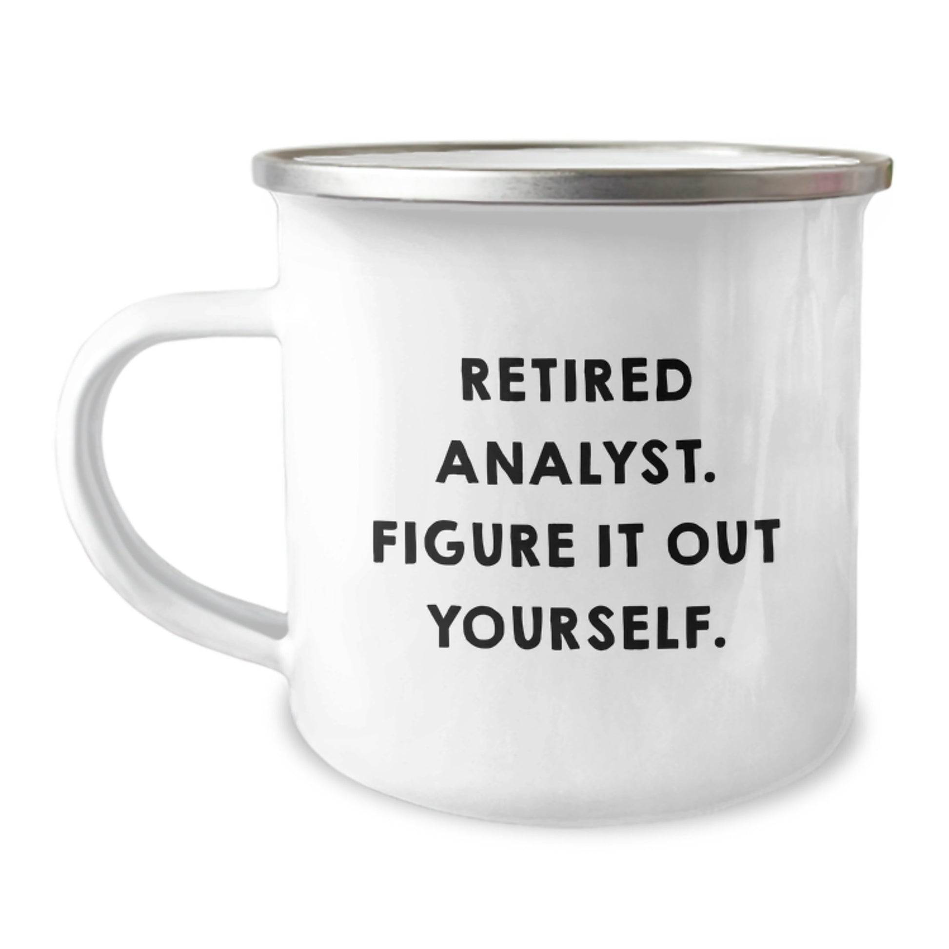 Funny Analyst Gifts from Family - Graduation Unique Mug for Men - Camping Mug with Quote 'Retired Analyst Figure It Out Yourself' - Image 1