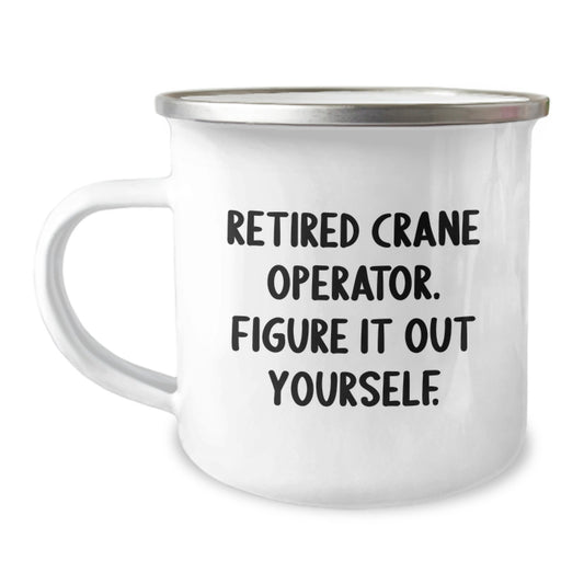 Funny Crane Operator Gifts from Family to Men Graduation Unique Mugs with 'Retired Crane Operator. Figure It Out Yourself.' - Image 1