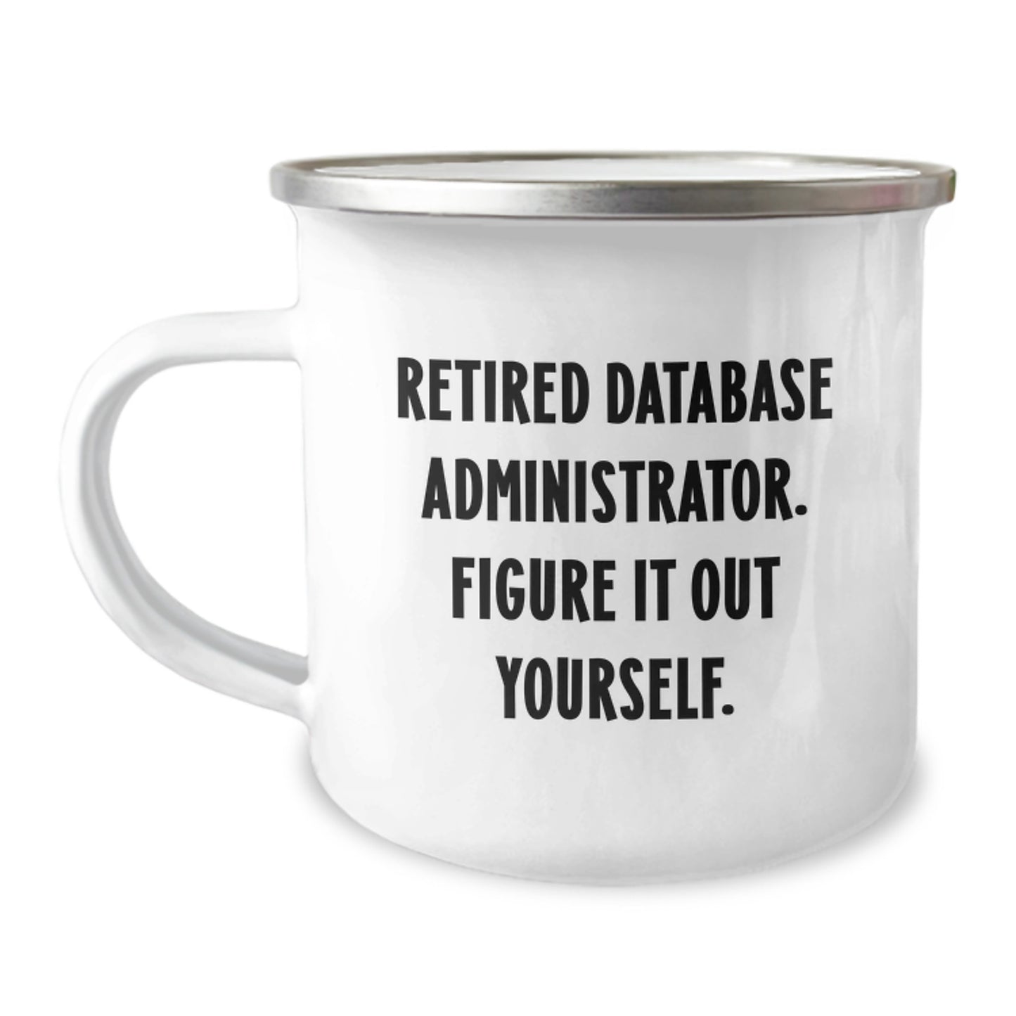 Funny Quote Gifts for Database Administrators - Graduation Unique Gifts from Friends to Men - 12 oz Stainless Steel Camping Mug - Image 1
