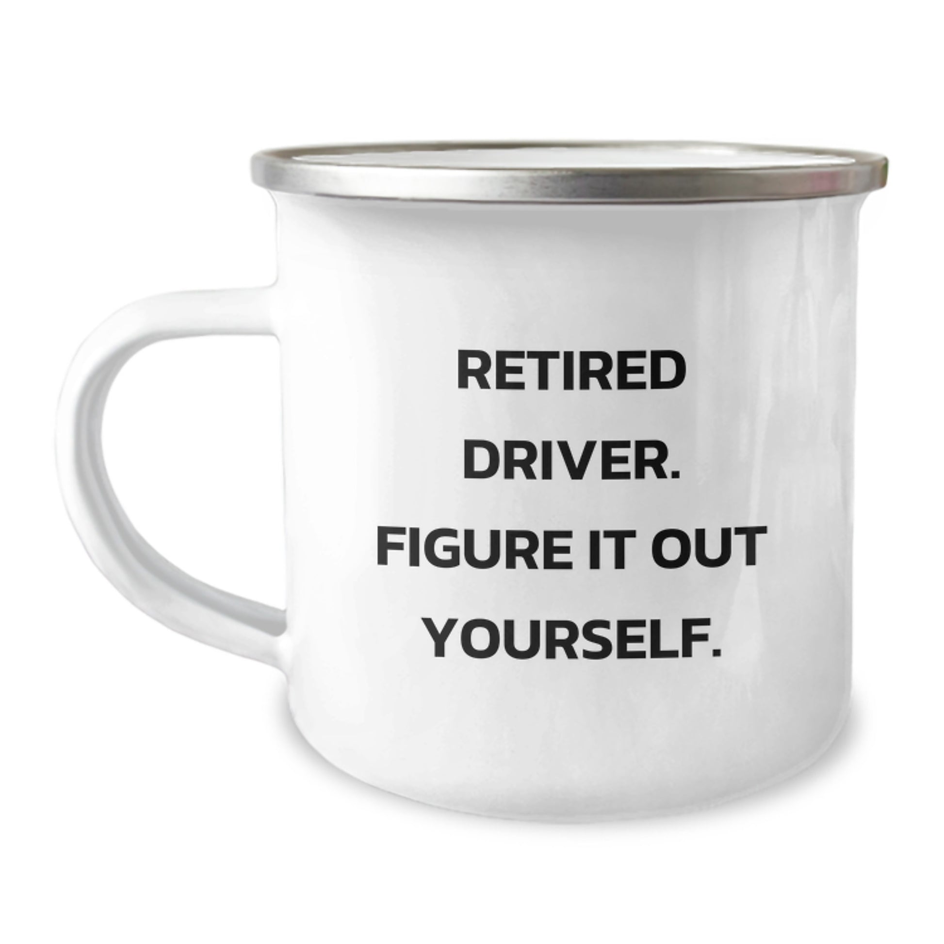 Funny Driver Gifts for Him, Graduation Unique Gifts from Family, Driver Camping Mug with 'Retired Driver. Figure It Out Yourself.' - Image 1
