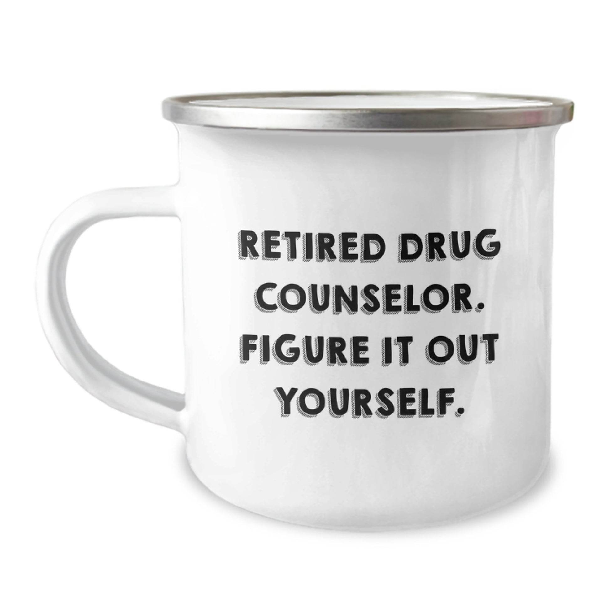 Gifts from Men for Drug Counselor Friends - Funny Camping Mug - Retired Counselor Figure It Out Yourself - Image 1