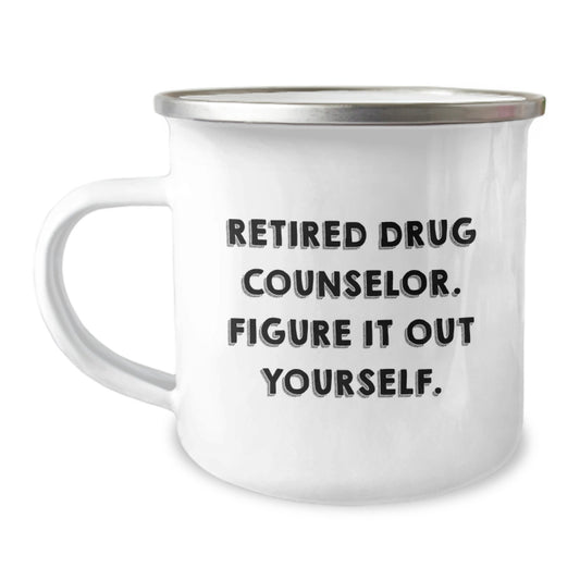 Gifts from Men for Drug Counselor Friends - Funny Camping Mug - Retired Counselor Figure It Out Yourself - Image 1