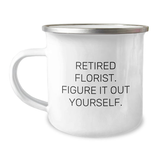 Funny Gifts from Friends and Family to a Retired Florist, 'Figure It Out Yourself' Florist Camping Mug for Graduation Unique Gifts - Image 1