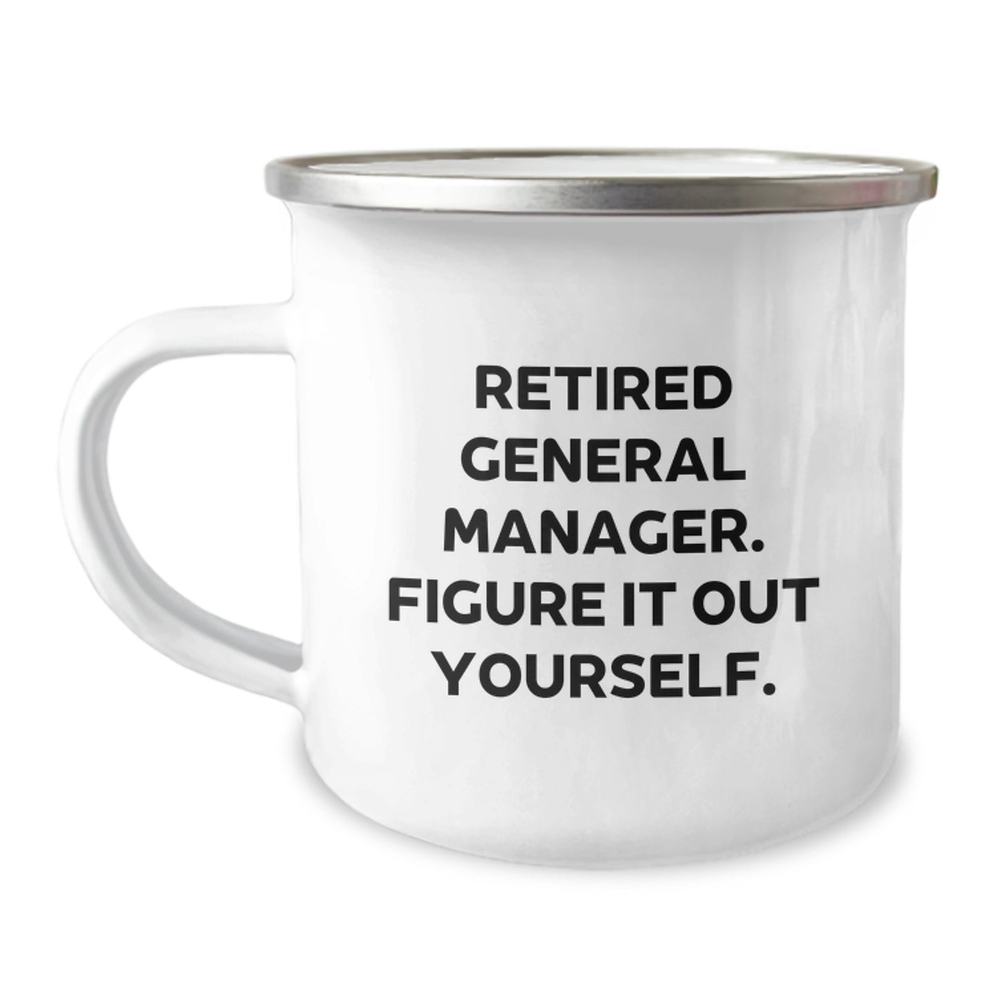 Funny General Manager Graduation Unique Gifts from Men, Gifts for General Manager, Camping Mug, 'Retired General Manager. Figure It Out Yourself.' - Image 1