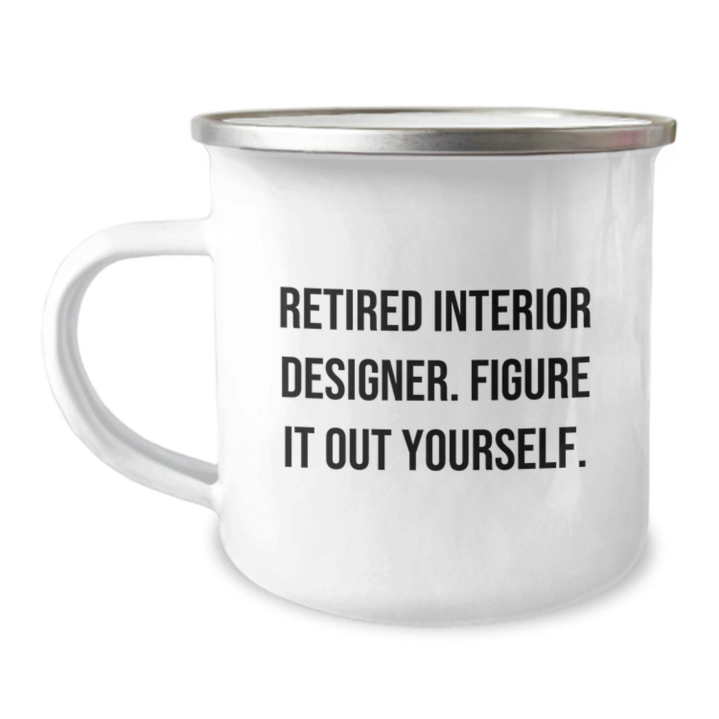 Funny Interior Designer Gifts from Friends to Graduation Unique Gifts for Men and Women - Camping Mug, 'Retired Interior Designer. Figure It Out Yourself.' - Image 1