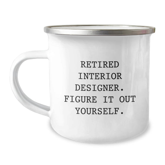 Funny Interior Designer Gifts from Friends and Family - Retired Interior Designer Figure It Out Yourself Graduation Unique Gifts for Interior Designer Men and Women Camping Mug - Image 1