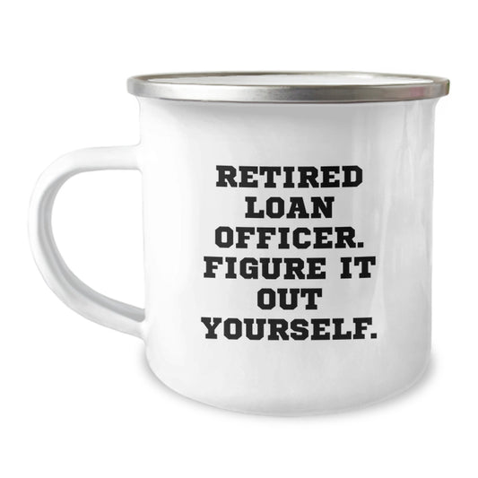 Funny Gift for Loan Officer Friends and Family - 'Retired Loan Officer. Figure It Out Yourself.' Enamel Camping Mug - Perfect Graduation Unique Gifts from Friends - Image 1