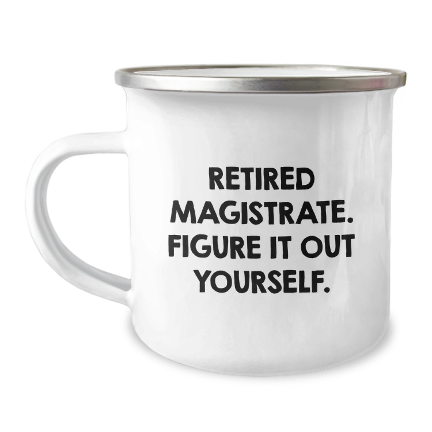 Funny Gifts from Friends for Retired Magistrates - Camping Mug with Inspirational Quote - Retirement Graduation Unique Gifts for Men - Image 1