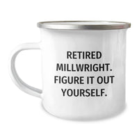 Load image into Gallery viewer, Funny Millwright Gifts, Retired Millwright Figure It Out Yourself, 12 oz Camping Mug for Men, Graduation Unique Gifts from Family, Friends, Coworkers - Image 1
