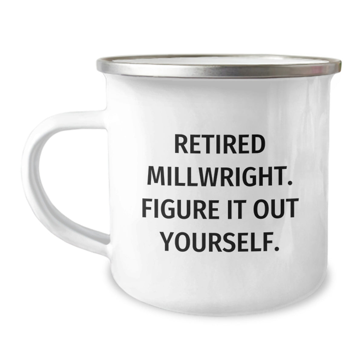 Funny Millwright Gifts, Retired Millwright Figure It Out Yourself, 12 oz Camping Mug for Men, Graduation Unique Gifts from Family, Friends, Coworkers - Image 1