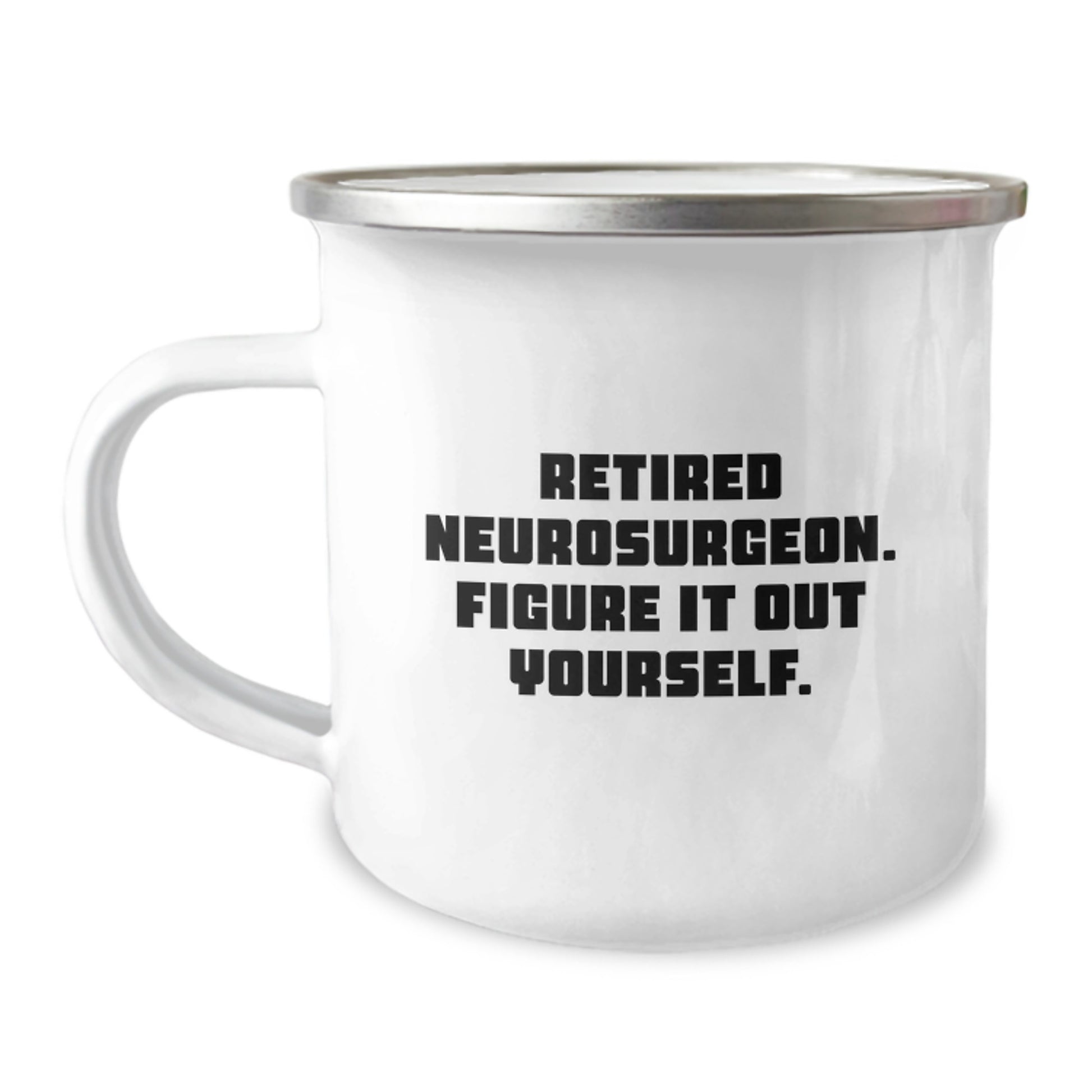 Funny Neurosurgeon Gifts for Graduation, Camping Mug for Men, Gifts from Friends to Family - 'Retired Neurosurgeon. Figure It Out Yourself.' - Image 1