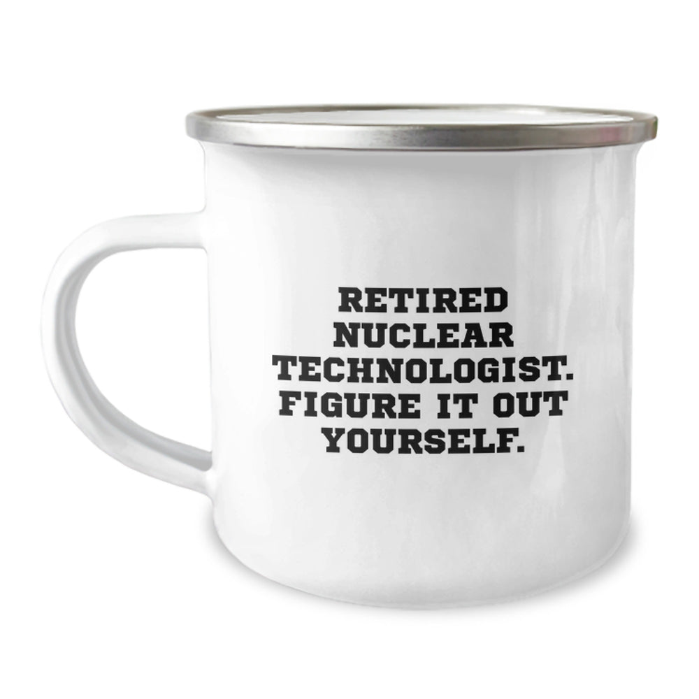 Nuclear Technologist Gifts from Friends, Unique Retirement Mugs for Nuclear Technologist, 'Figure It Out Yourself' Funny Quote, Graduation Unique Gifts - Image 1