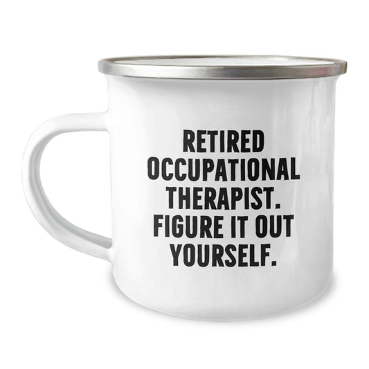 Occupational Therapist Gifts from Friends for Graduation Unique Mugs, Funny Quote: 'Figure It Out Yourself.' - 12 oz Stainless Steel Camping Mug - Image 1