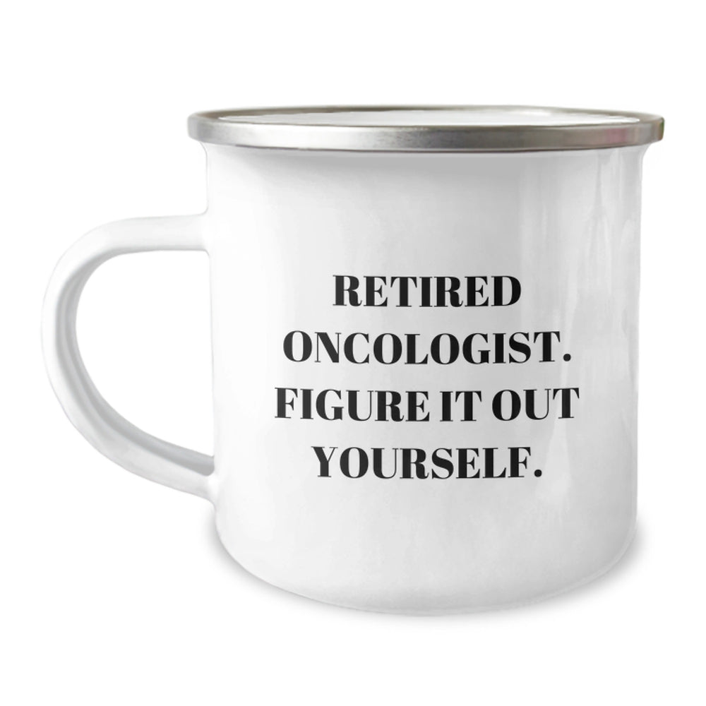 Oncologist Gifts from Friends, Unique Camping Mug for Retired Oncologist, Figure It Out Yourself, Graduation - Image 1