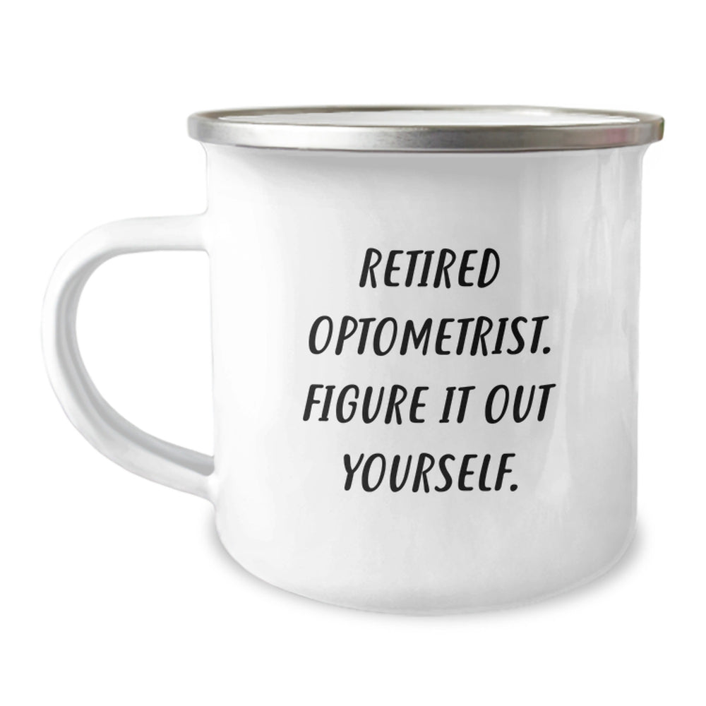 Funny Optometrist Gifts from Men to Optometrist Graduates, 'Retired Optometrist. Figure It Out Yourself.' Camping Mug, 12 oz Stainless Steel with Enamel Finish - Image 1