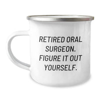 Load image into Gallery viewer, Funny Gifts from Friends to Retired Oral Surgeon - Camping Mug for Graduation - Quote: &#39;Figure It Out Yourself.&#39; - Image 1
