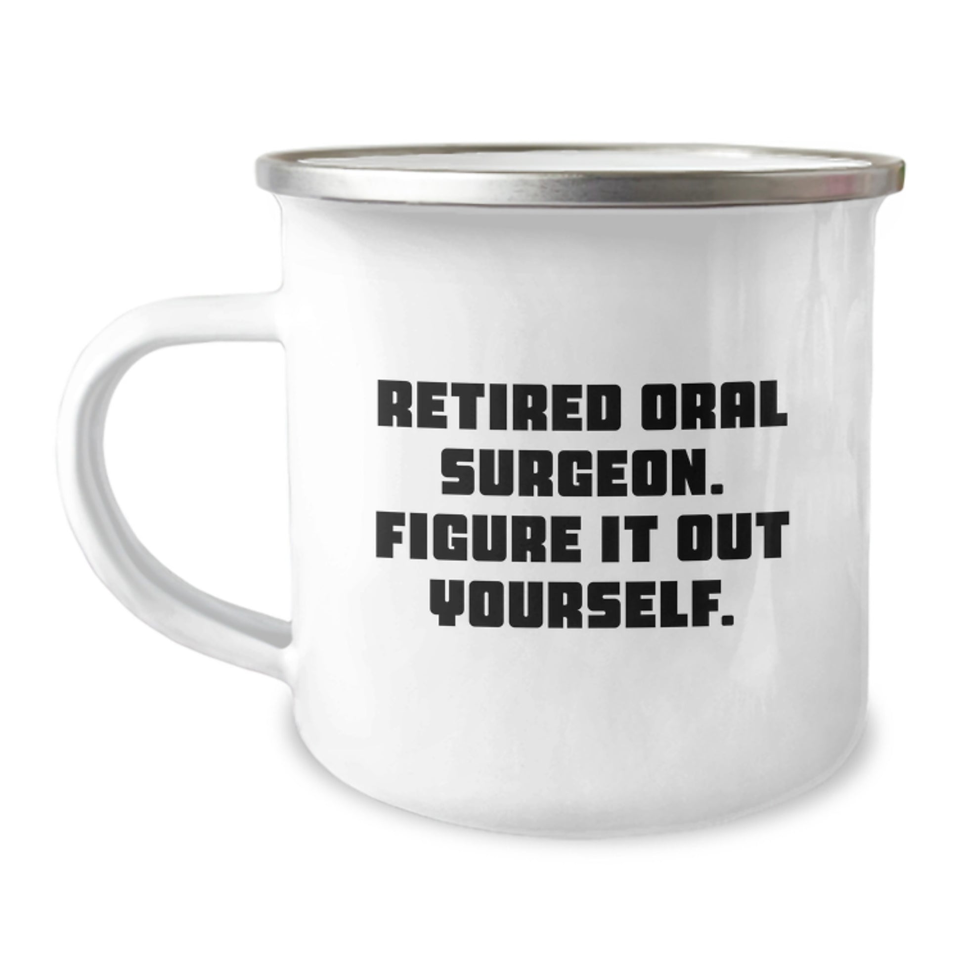Funny Oral Surgeon Gifts from Friends, Unique Camping Mug for Retired Oral Surgeon, Figure It Out Yourself Graduation Gifts - Image 1