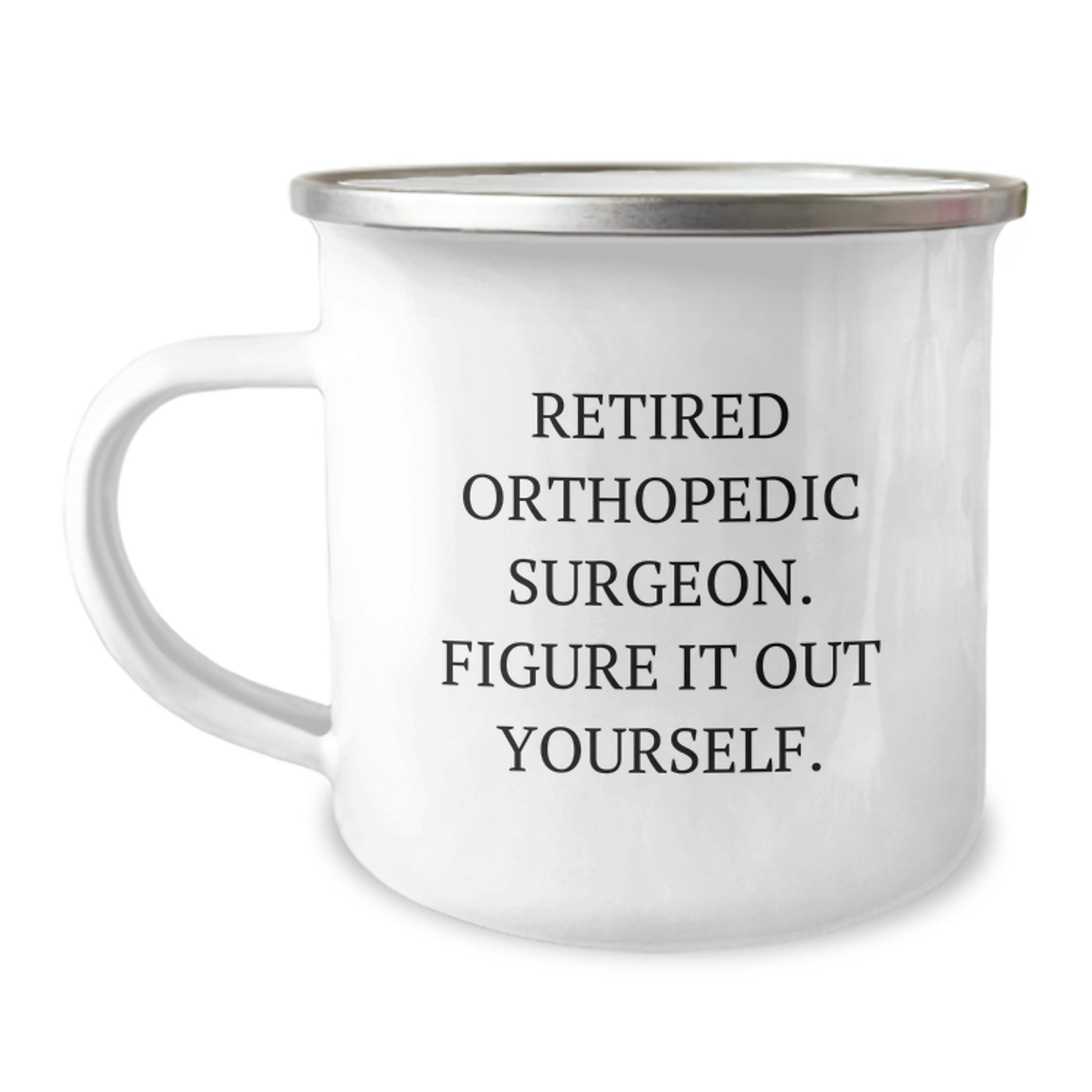 Funny Orthopedic Surgeon Gifts for Men, Camping Mug, 'Figure It Out Yourself' Graduation Unique Gifts from Family - Image 1