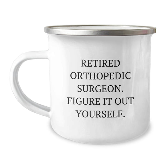 Funny Orthopedic Surgeon Gifts for Men, Camping Mug, 'Figure It Out Yourself' Graduation Unique Gifts from Family - Image 1