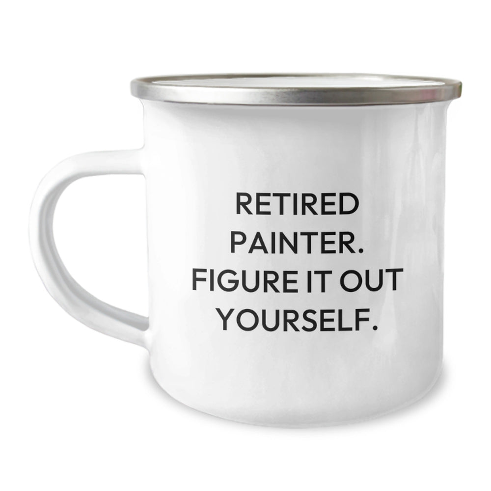 Funny Painter Gifts from Friends - 'Retired Painter. Figure It Out Yourself.' Enamel Camping Mug for Painter Graduation - Image 1