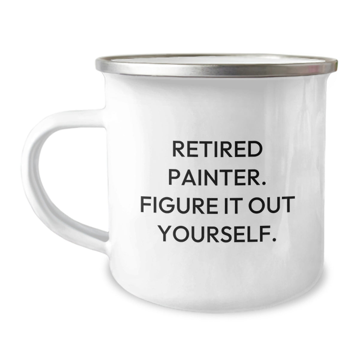 Funny Painter Gifts from Friends - 'Retired Painter. Figure It Out Yourself.' Enamel Camping Mug for Painter Graduation - Image 1