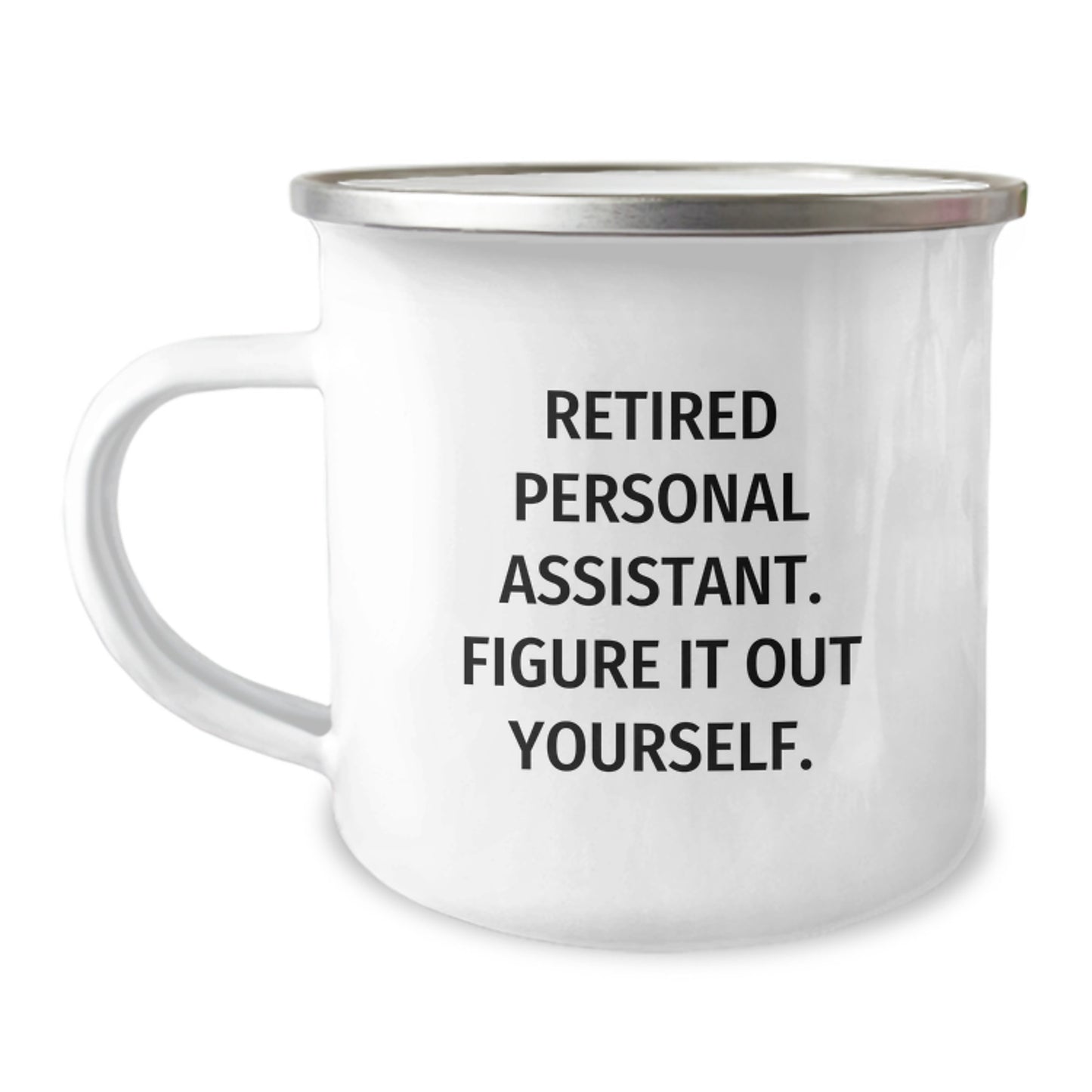 Gifts from Friends, Family, or Coworkers to Your Personal Assistant, 'Retired Personal Assistant. Figure It Out Yourself.' Funny Camping Mug for Graduation Unique Gifts - Image 1