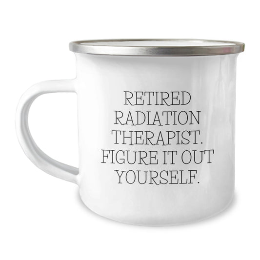 Funny Gifts from Friends, Family, or Coworkers for a Radiation Therapist's Graduation - 'Figure It Out Yourself' Camping Mug - Image 1