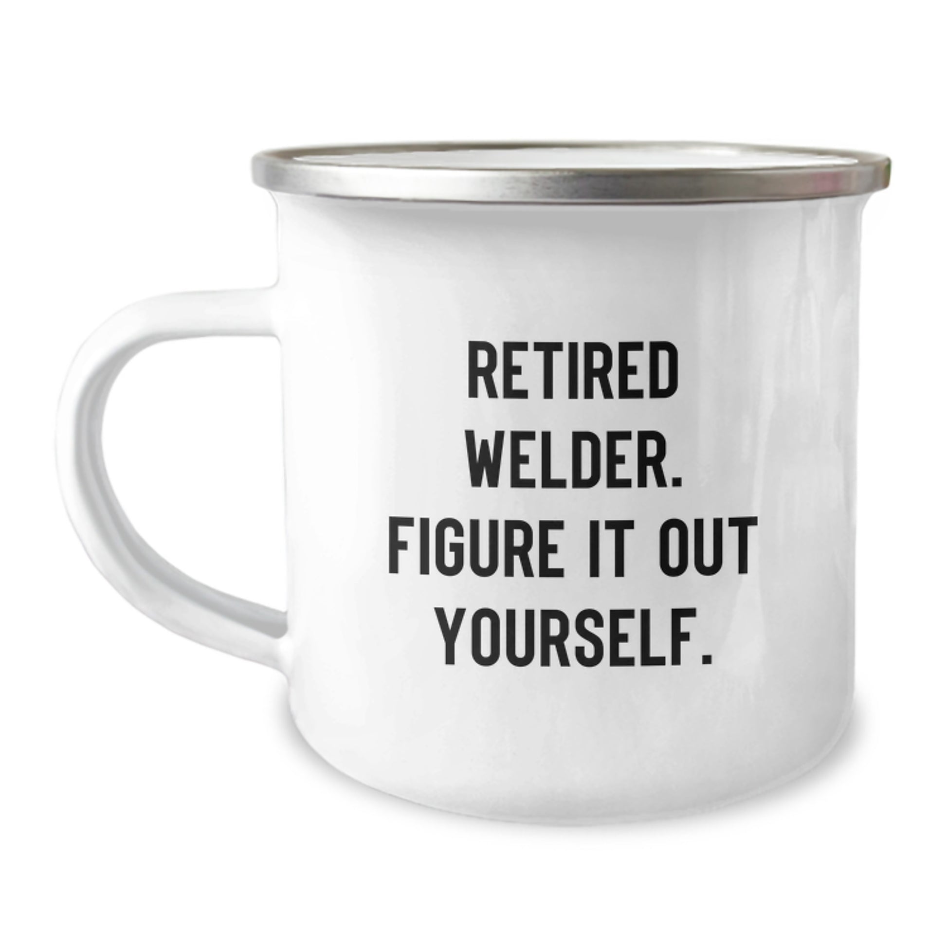 Welder Gifts for Men Funny Quote Camping Mug - 'Retired Welder Figure It Out Yourself' - Image 1
