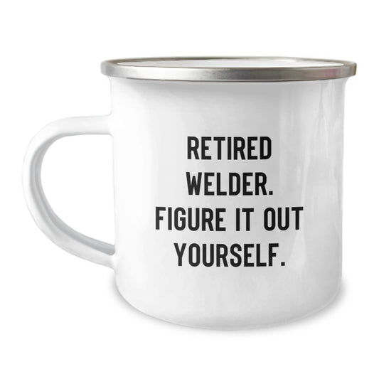 Welder Gifts for Men Funny Quote Camping Mug - 'Retired Welder Figure It Out Yourself' - Image 1