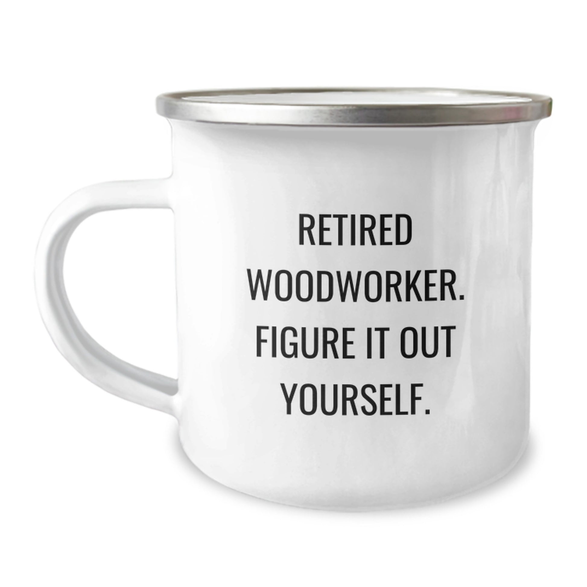 Funny Woodworker Gifts from Family, Men, or Women - Retired Woodworker Figure It Out Yourself Camping Mug for Valentine's Unique - Image 1