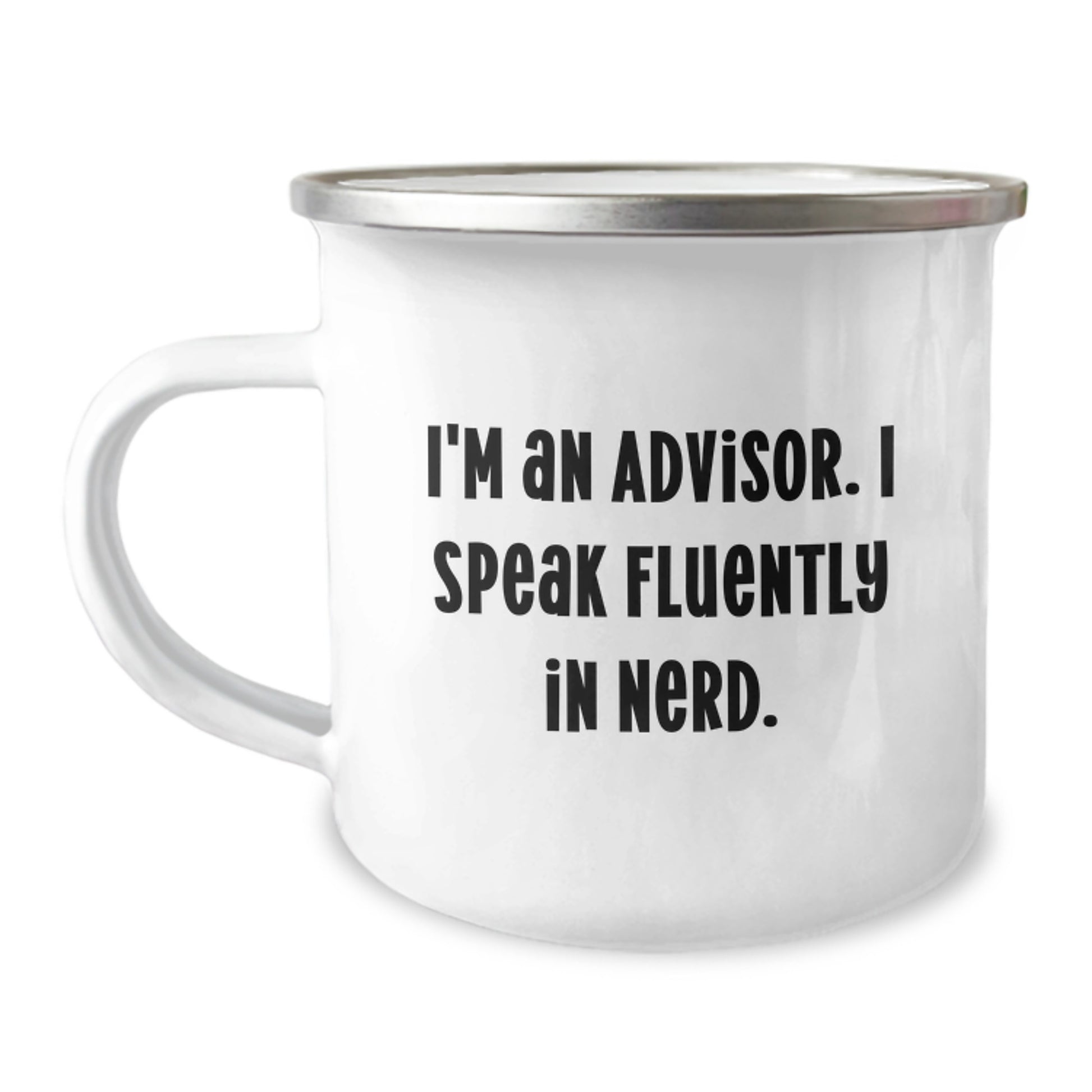 Funny Advisor Gifts for Men, Unique Birthday Unique Gifts from Friends, I'm An Advisor. I Speak Fluently In genius. Camping Mug - Image 1