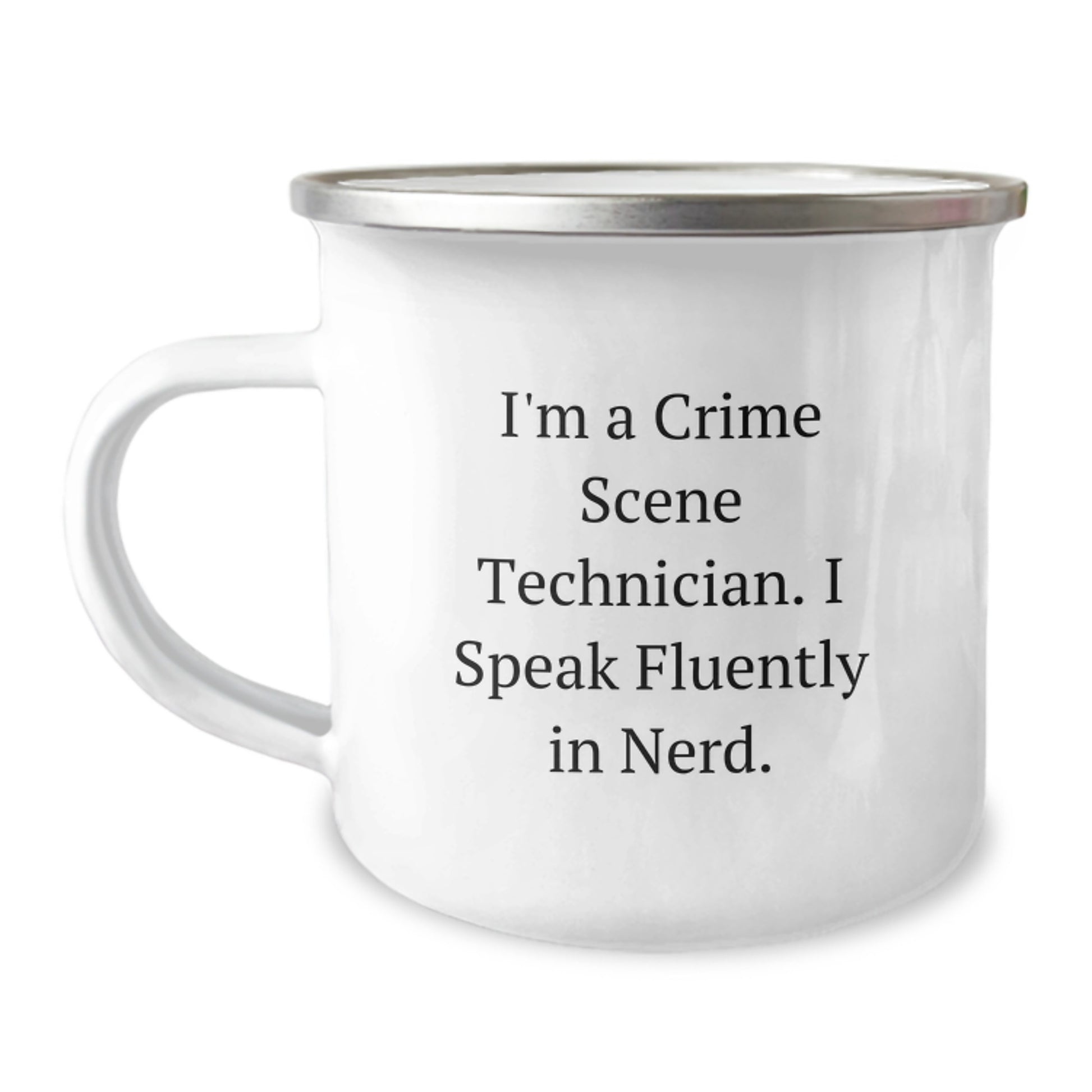 Funny Crime Scene Technician Gifts from Men to Crime Scene Technician Friends - I'm A Crime Scene Technician, I Speak Fluently In genius. Stainless Steel Camping Mug for Graduation Unique Gifts - Image 1