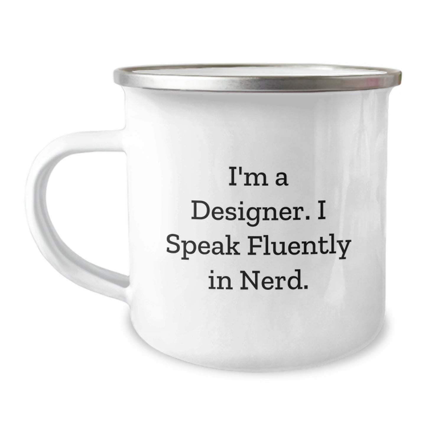 Unique Designer Gifts for Him - Valentine's Funny Camping Mug, 'I'm A Designer, I Speak Fluently In genius' Enamel Mug, Gifts from Men to Friends - Image 1