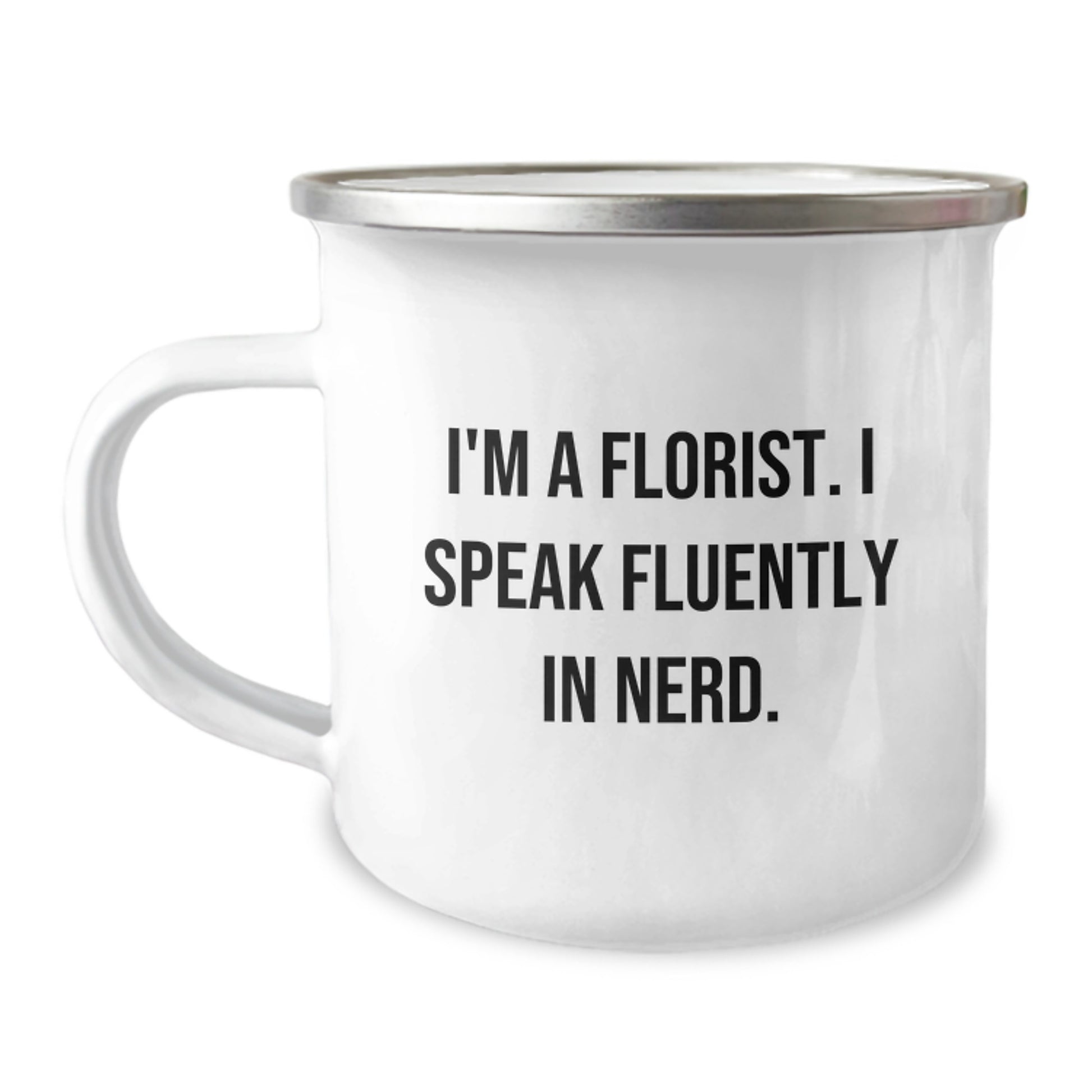 Florist Gifts for Men Women Friends - Funny Quote Florist Camping Mug, Graduation Unique Gifts from Family, Friends to Florist, 'I'm A Florist. I Speak Fluently In genius.' - Image 1