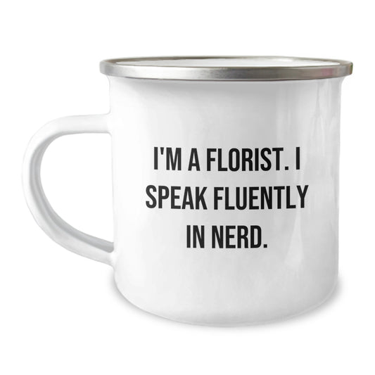 Florist Gifts for Men Women Friends - Funny Quote Florist Camping Mug, Graduation Unique Gifts from Family, Friends to Florist, 'I'm A Florist. I Speak Fluently In genius.' - Image 1
