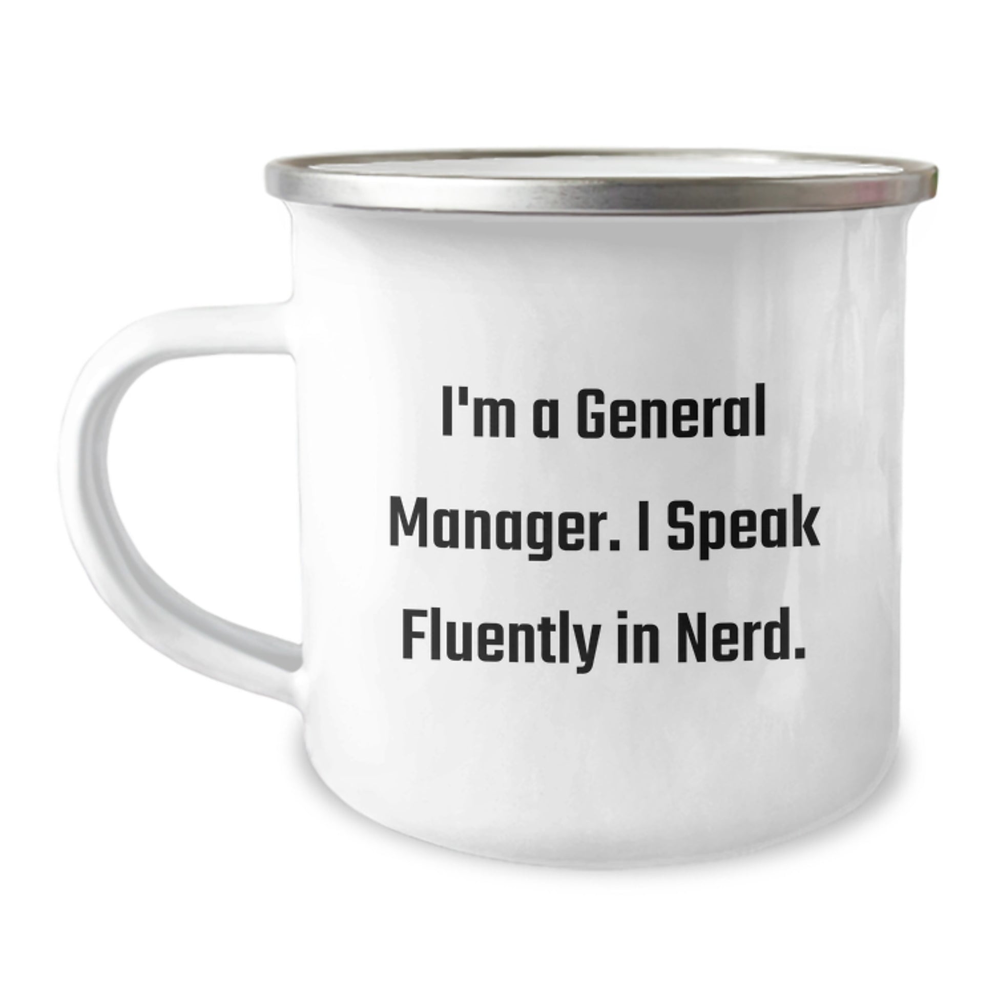 Funny General Manager Gifts for Men from Friends - I'm A General Manager. I Speak Fluently In genius. - Unique Camping Mug for General Manager, Graduation Unique Gifts - Image 1