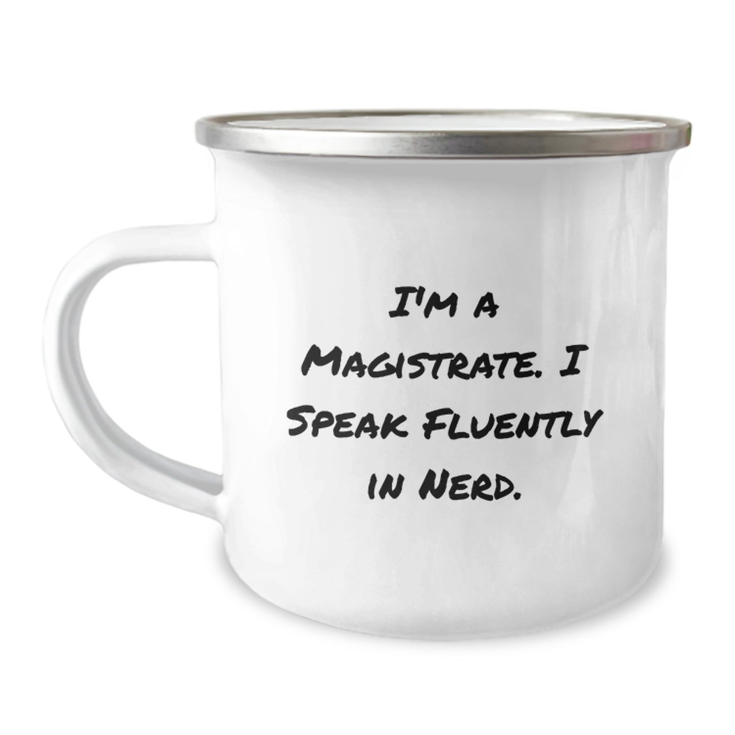 Funny Magistrate Gifts for Graduation - I'm A Magistrate. I Speak Fluently In genius. Stainless Steel Camping Mug from Family - Image 1