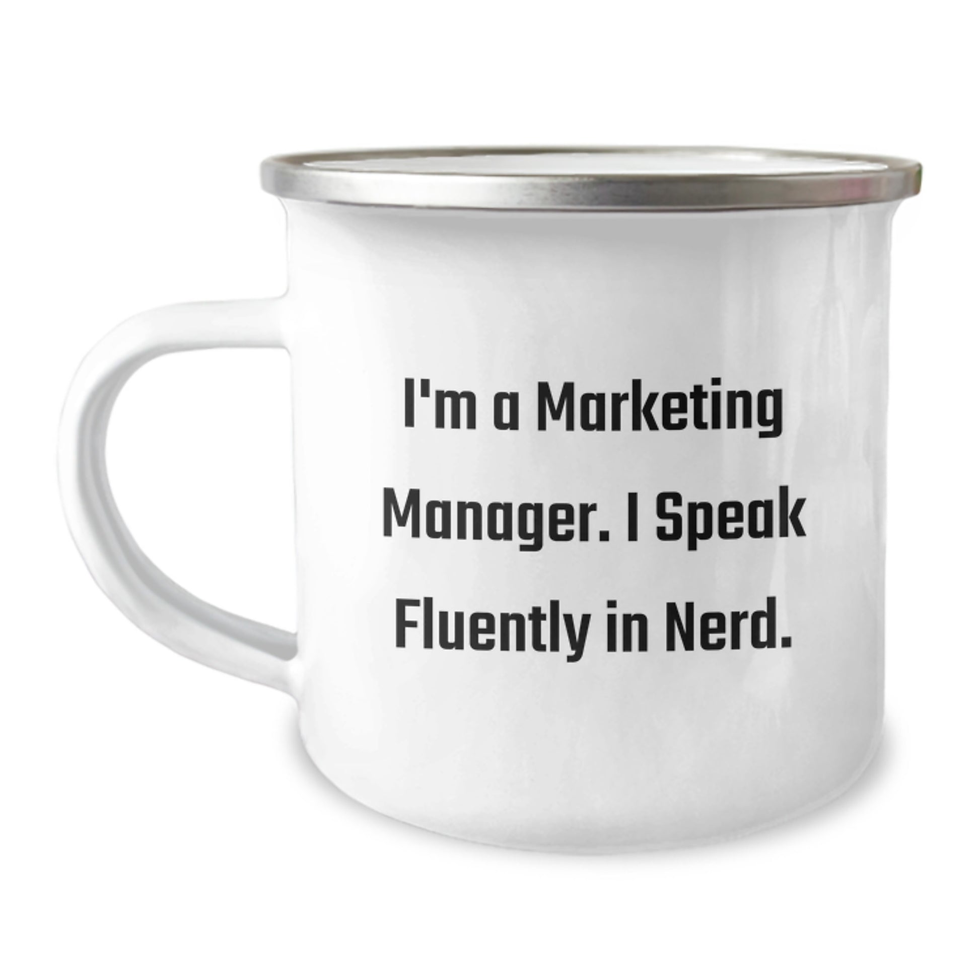 Funny Marketing Manager Gift from Friends for Graduation - I'm A Marketing Manager. I Speak Fluently In genius. Camping Mug - Image 1