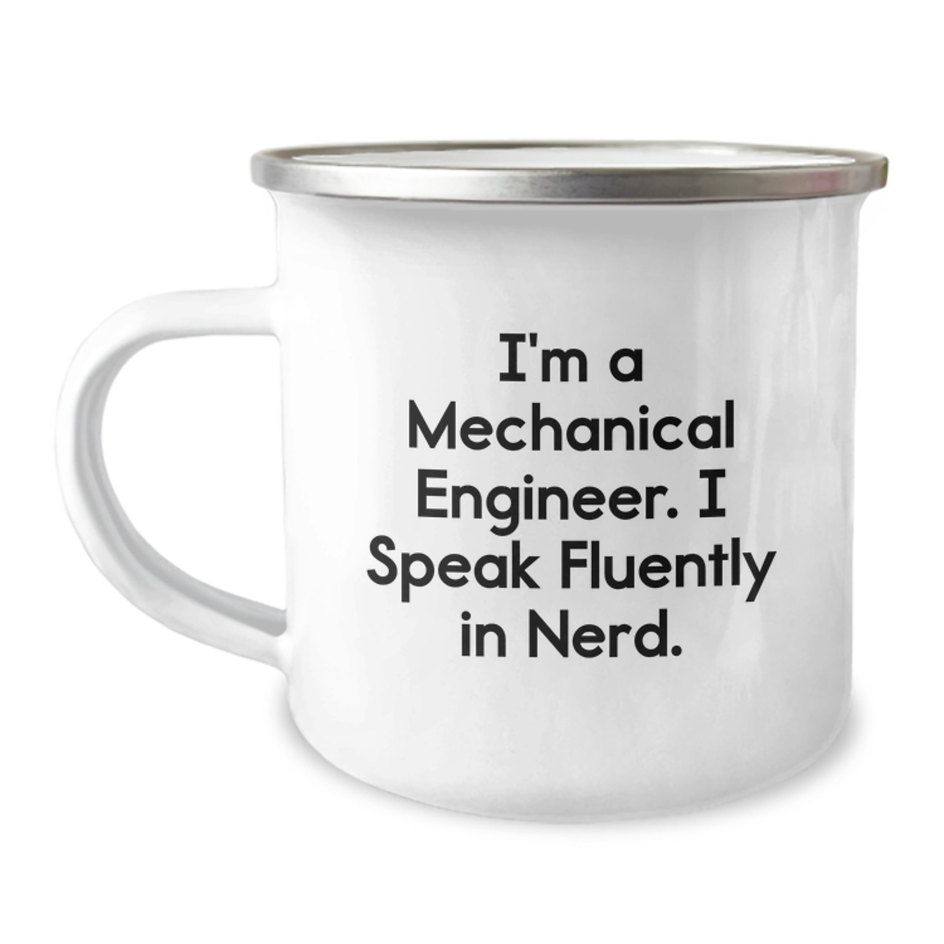 Funny Mechanical Engineer Gifts - 'I'm A Mechanical Engineer. I Speak Fluently In genius.' Camping Mug for Friends, Family, or Coworkers from Men, Women, or Students - Image 1