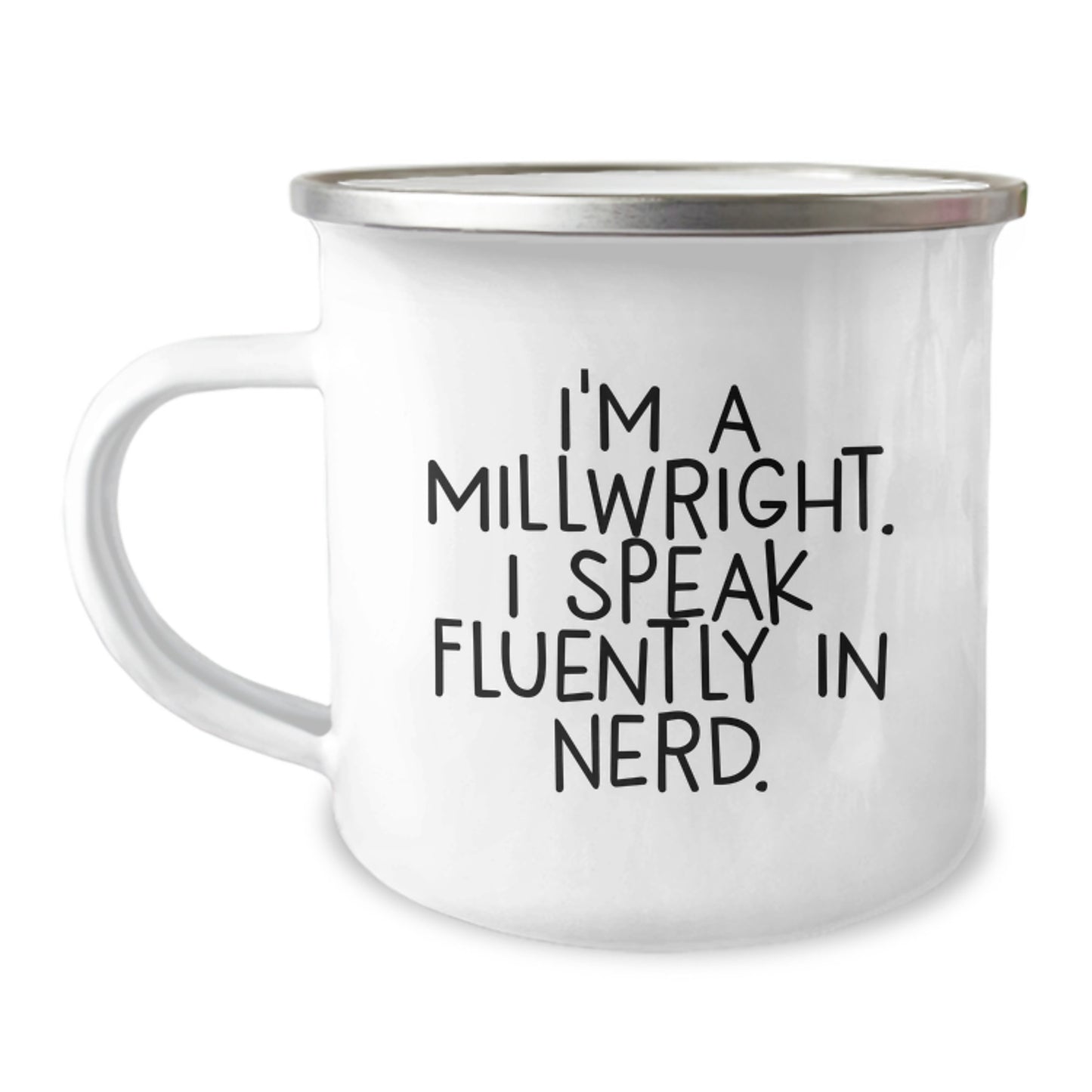 Funny Millwright Gifts, Unique Valentine's Unique Gifts for Millwright, Funny Camping Mug, I'm A Millwright. I Speak Fluently In genius. - Image 1