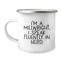 Load image into Gallery viewer, Funny Millwright Gifts, Unique Valentine's Unique Gifts for Millwright, Funny Camping Mug, I'm A Millwright. I Speak Fluently In genius. - Image 1

