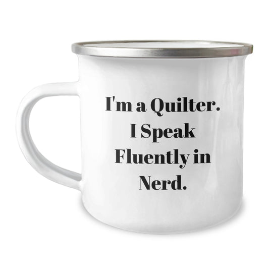 Quilter Gifts from Friends Unique Valentine's Camping Mug - 'I'm A Quilter. I Speak Fluently In genius.' - Image 1