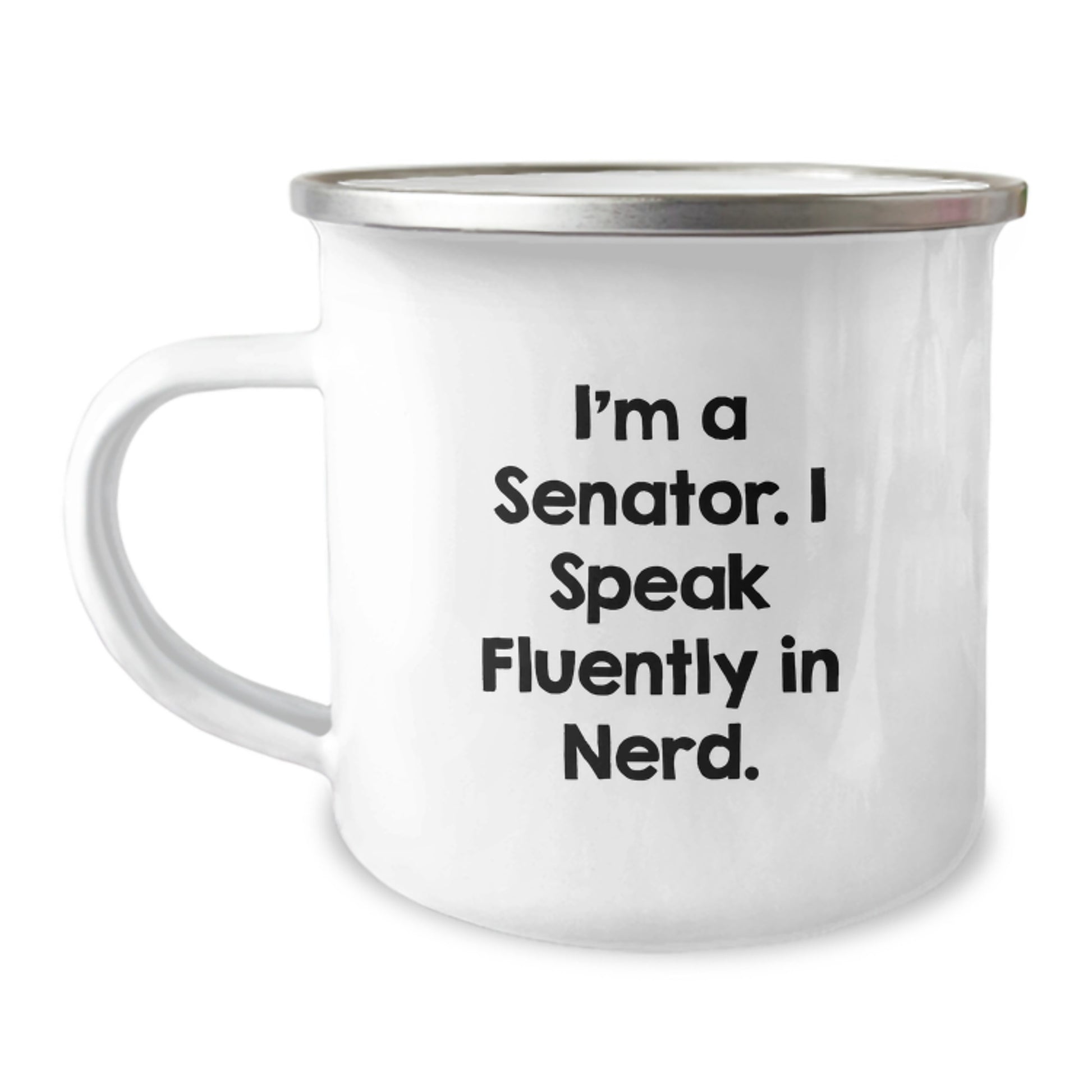 Funny Senator Gift - 'I'm A Senator. I Speak Fluently In genius.' Enamel Camping Mug for Senator Birthday Unique Gifts from Friends - Image 1