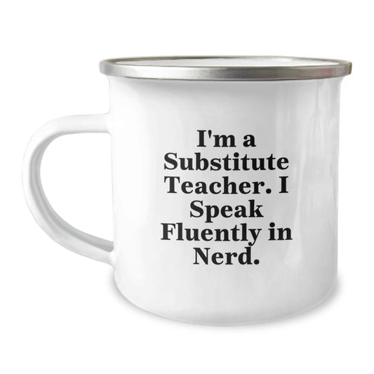 A Funny Substitute Teacher Gift for Men from Family - I'm A Substitute Teacher. I Speak Fluently In genius. Camping Mug for Graduation Unique Gifts - Image 1