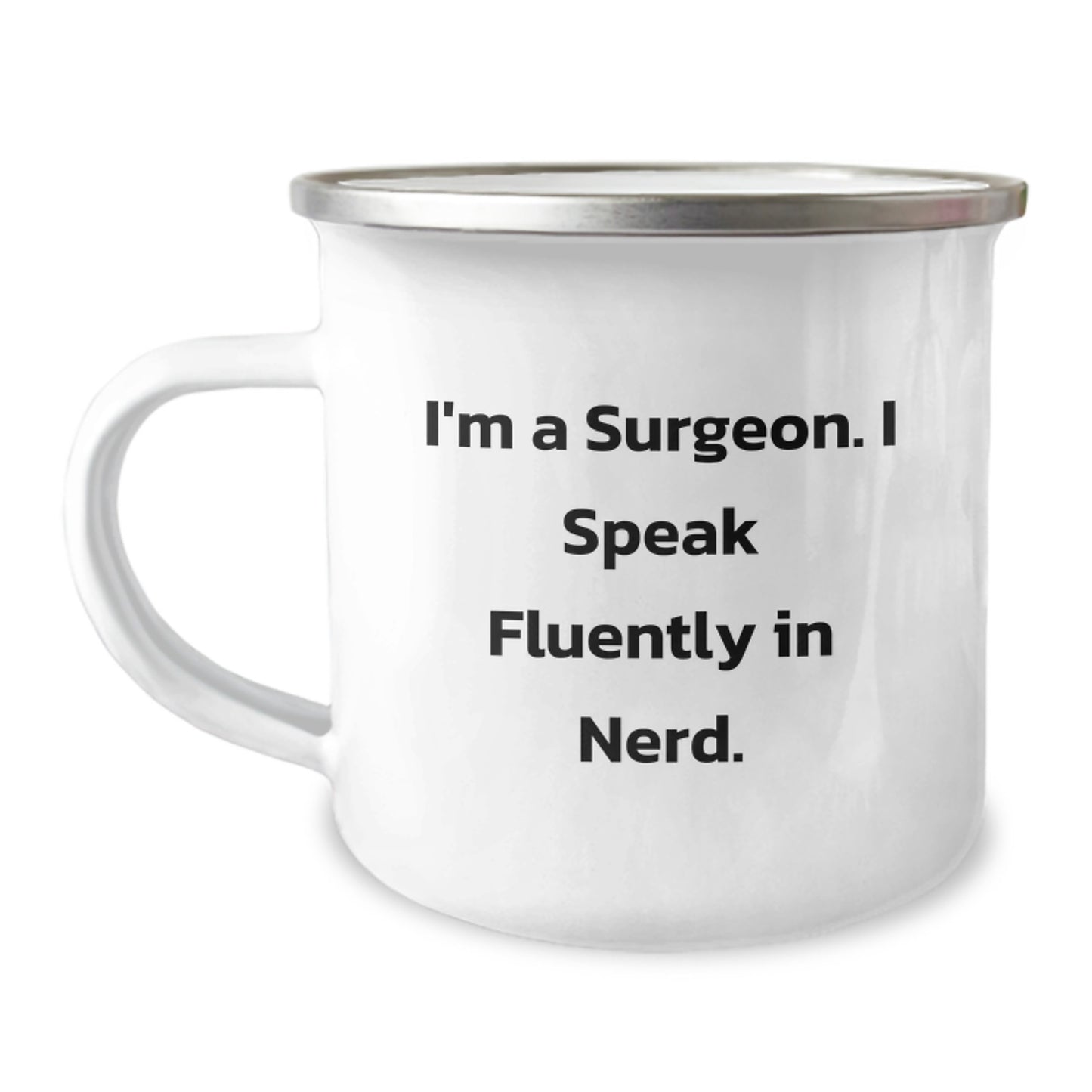 Funny Gifts from Family to a Surgeon, 'I'm A Surgeon. I Speak Fluently In genius.' Enamel Camping Mug, Graduation Unique Gifts for Surgeon Friends - Image 1
