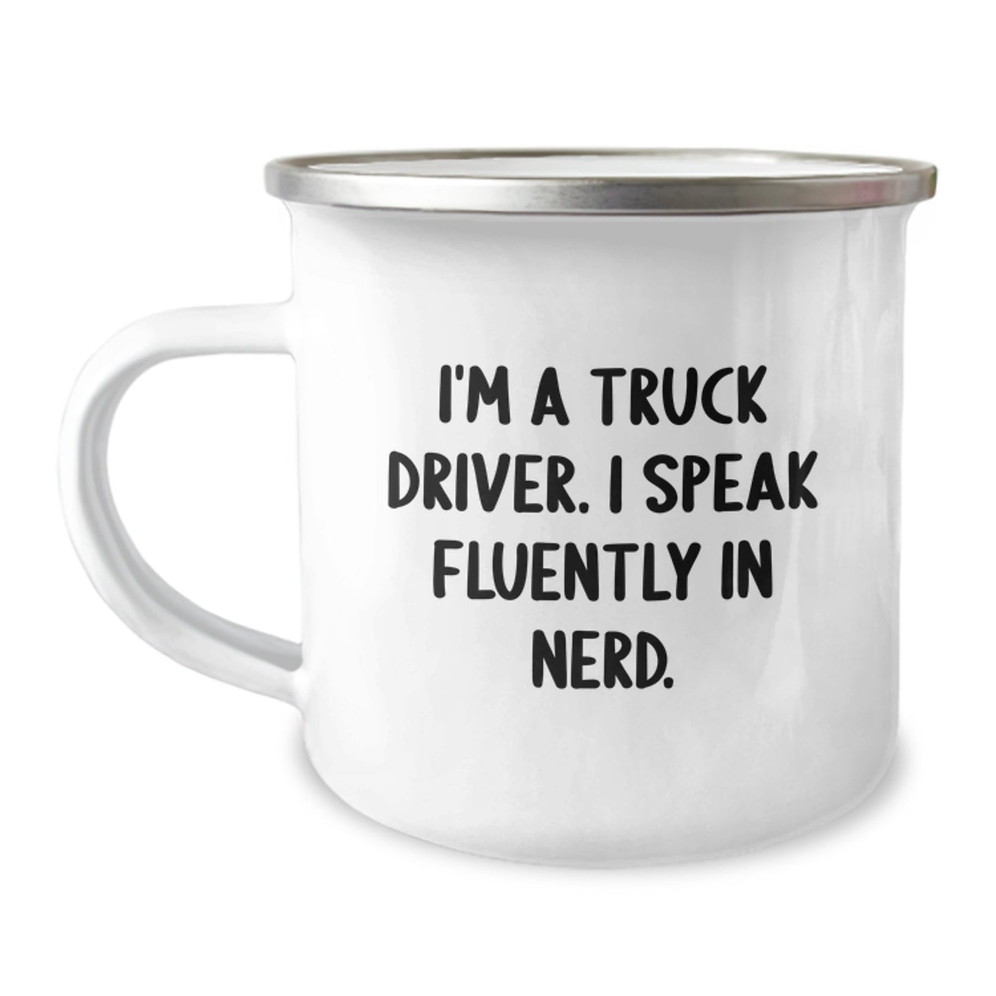 Funny Truck Driver Gifts for Men from Family - I'm A Truck Driver. I Speak Fluently In genius. Camping Mug - Image 1