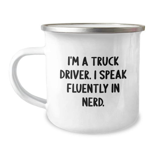 Funny Truck Driver Gifts for Men from Family - I'm A Truck Driver. I Speak Fluently In genius. Camping Mug - Image 1