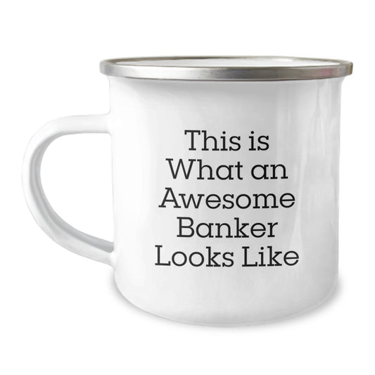 Funny Banker Gifts for Men from Friends - Camping Mug for Graduation Unique Gifts, This Is What An Awesome Banker Looks Like - Image 1