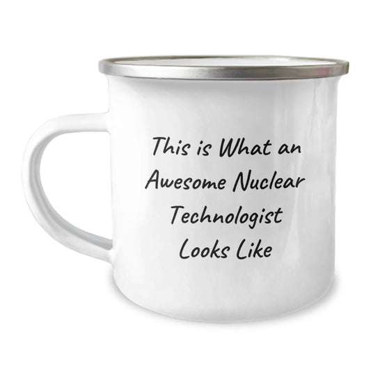 Funny Nuclear Technologist Gifts - Cute Camping Mug for Graduation - This Is What An Awesome Nuclear Technologist Looks Like, Perfect for Nuclear Technologist Friends, Family or Coworkers - Image 1