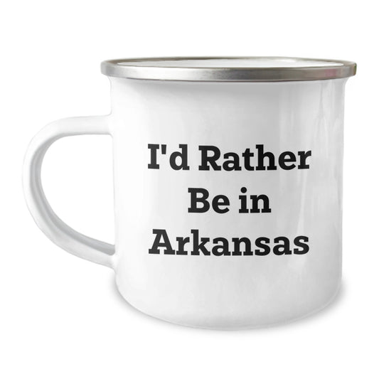 Funny Arkansas Camping Mug, 'I'd Rather Be In Arkansas' Unique Valentine's Gifts from Friends, Great for Coworkers Too - Image 1